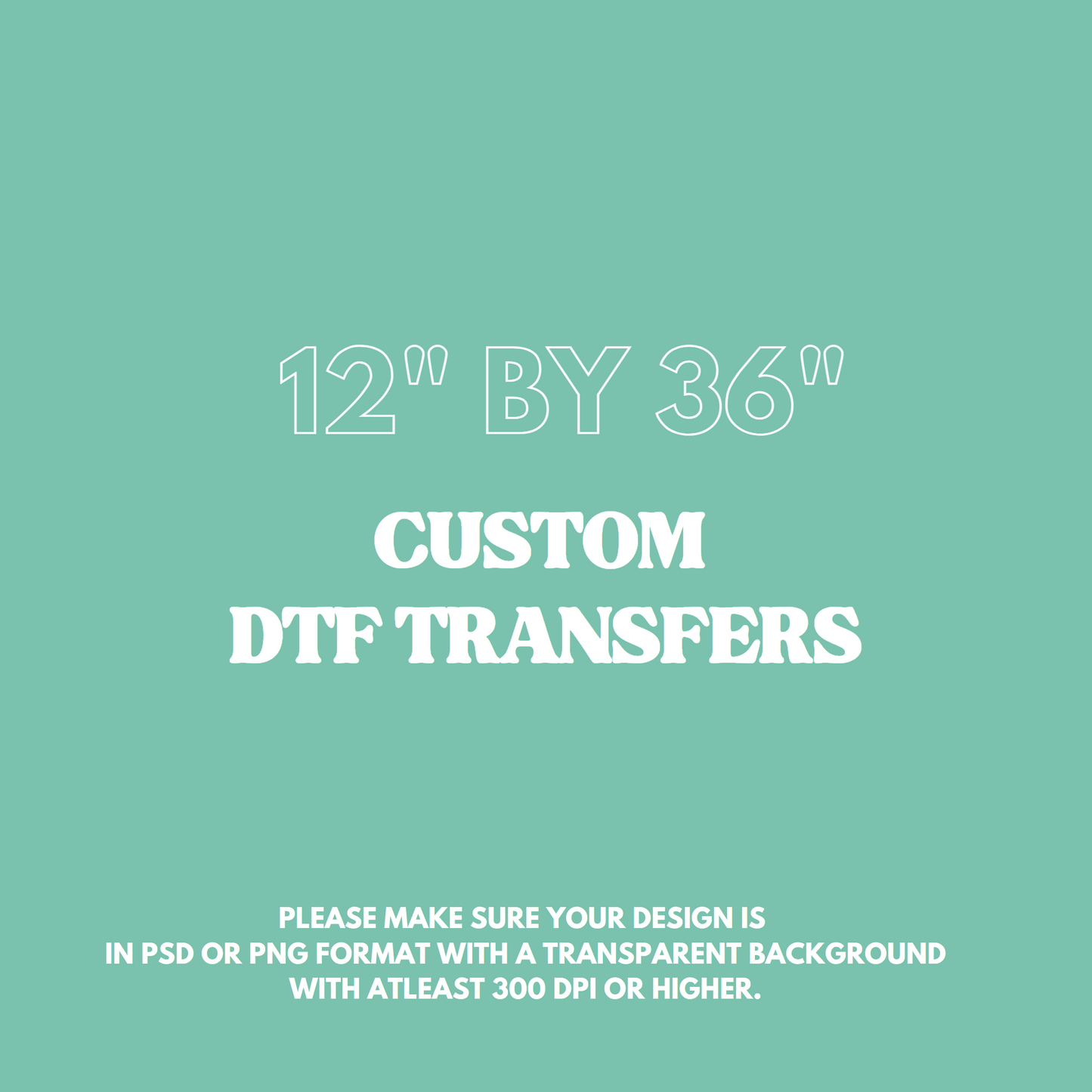 12" by 36": Upload your own DTF Gang sheet